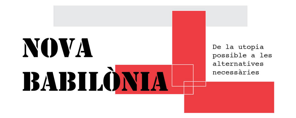 Nova Babilònia. De la utopia possible a les alternatives necessàries