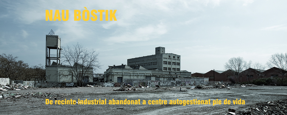 Exposició “Nau Bòstik. De recinte industrial abandonat a centre autogestionat ple de vida”